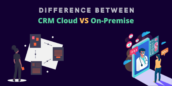 What is the difference between Dynamics CRM Cloud Vs On-Premise